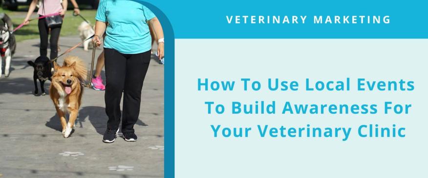 How To Use Local Events To Build Awareness For Your Veterinary Clinic